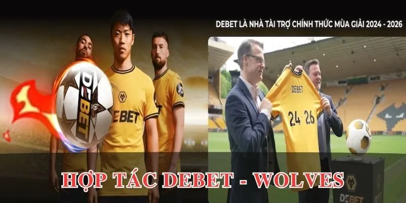 Hành trình hợp tác của DEBET cùng Wolves